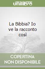 La Bibbia? Io ve la racconto così libro