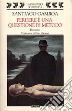 Perdere è una questione di metodo libro