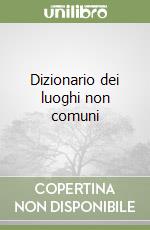 Dizionario dei luoghi non comuni libro