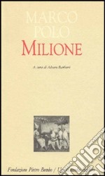 Il milione. Redazione latina del manoscritto Z. Versione italiana a fronte