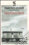 Cacciatori di Indios libro