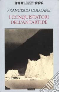 I conquistatori dell'Antartide
