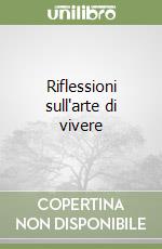 Riflessioni sull'arte di vivere