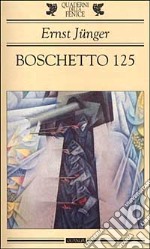 Boschetto 125. Una cronaca delle battaglie in trincea nel 1918 libro