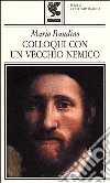 Colloqui con un vecchio nemico libro di Baudino Mario