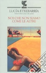 Noi che non siamo come le altre libro