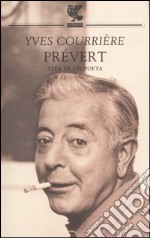 Prévert. Vita di un poeta libro