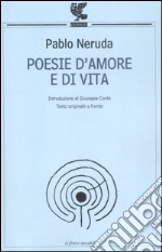 Poesie d'amore e di vita. Testo spagnolo a fronte libro