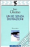 Un re senza distrazioni libro