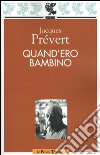 Quand'ero bambino libro di Prévert Jacques