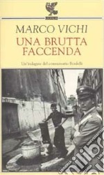 Una brutta faccenda. Un'indagine del commissario Bordelli libro