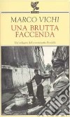 Una brutta faccenda. Un'indagine del commissario Bordelli libro