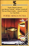 Poesie senza patria. Testo a fronte libro