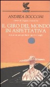 Il giro del mondo in aspettativa. Istruzioni per sperdersi: modi e luoghi libro