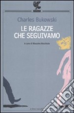 Le ragazze che seguivamo. Testo inglese a fronte libro