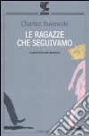 Le ragazze che seguivamo. Testo inglese a fronte libro