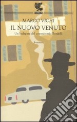 Il nuovo venuto. Una nuova indagine del commissario Bordelli libro