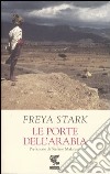 Le porte dell'Arabia libro di Stark Freya