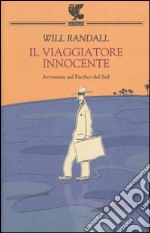 Il viaggiatore innocente. Avventure nel Pacifico del Sud