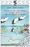 Storia di una gabbianella e del gatto che le insegnò a volare libro di Sepúlveda Luis