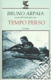 Tempo perso libro di Arpaia Bruno