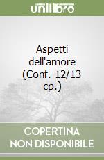 Aspetti dell'amore (Conf. 12/13 cp.) libro