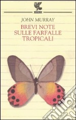 Brevi note sulle farfalle tropicali libro