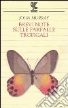 Brevi note sulle farfalle tropicali libro