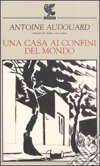 Una casa ai confini del mondo libro