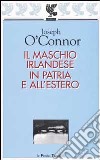 Il maschio irlandese in patria e all'estero libro