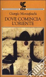 Dove comincia l'Oriente libro