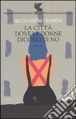 La città dove le donne dicono di no libro