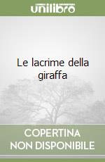 Le lacrime della giraffa libro