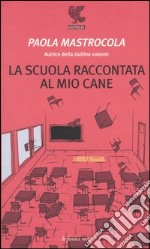 La scuola raccontata al mio cane libro