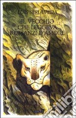 Il vecchio che leggeva romanzi d'amore libro