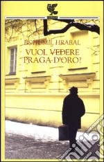 Vuol vedere Praga d'oro? libro