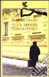 Vuol vedere Praga d'oro? libro di Hrabal Bohumil