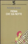 Prima che sia notte. Autobiografia libro