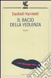 Il bacio della violenza libro