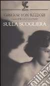 Sulla scogliera libro di Rezzori Gregor von Landolfi A. (cur.)