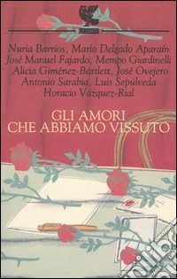 Gli amori che abbiamo vissuto libro