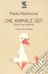 Che animale sei? Storia di una pennuta libro di Mastrocola Paola