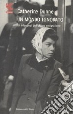 Un mondo ignorato. Gli irlandesi dell'ultima generazione libro