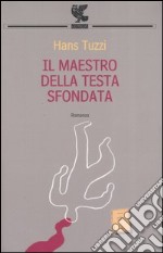 Il maestro della testa sfondata libro