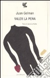 Valer la pena. Testo spagnolo a fronte libro di Gelman Juan