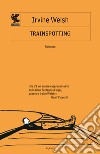 Trainspotting libro di Welsh Irvine