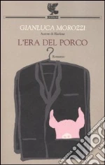 L'era del porco libro