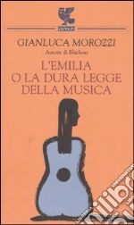 L'Emilia o la dura legge della musica libro