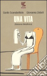 Una vita (Romanzo metafisico)