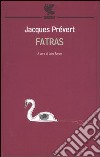 Fatras. Testo originale a fronte libro di Prévert Jacques Tundo L. (cur.)